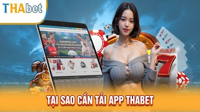 Tải app THABET trên điện thoại và những ưu điểm