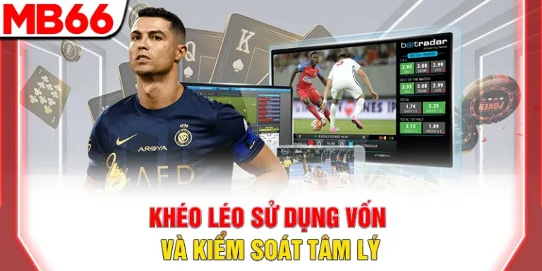 Khéo léo sử dụng vốn và kiểm soát tâm lý